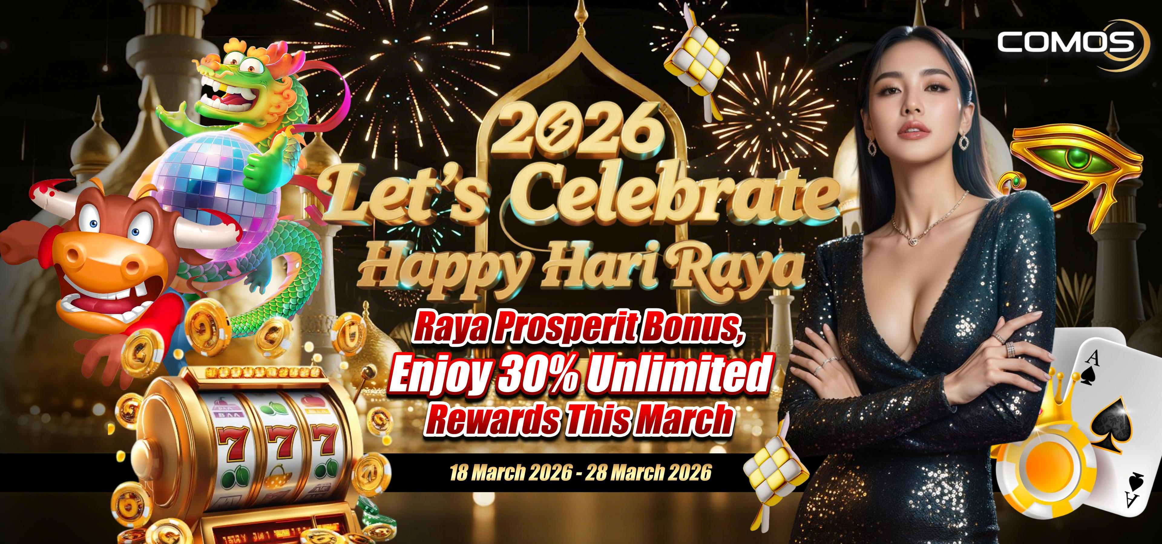 2026 Let's Celebrate Happy Hari Raya  , ( Raya Prosperit Bonus , Enjoy 30% Unlimited Rewards This March ! ) ( Valid On 18th March 2026 - 28th March 2026 )
